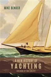 Book cover of A New History of Yachting by Mike Bender