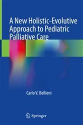 Book cover of A New Holistic-Evolutive Approach to Pediatric Palliative Care by Carlo V. Bellieni