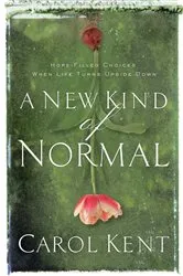 Book cover of A New Kind of Normal by Carol Kent