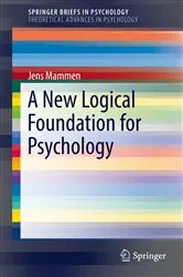 Book cover of A New Logical Foundation for Psychology by Jens Mammen