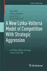 Book cover of A New Lotka-Volterra Model of Competition With Strategic Aggression by Elisa Affili