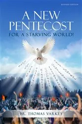 Book cover of A New Pentecost for a Starving World! Revised Edition by Br. Thomas Varkey