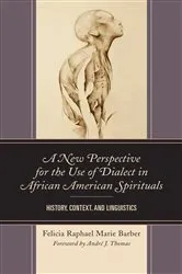 Book cover of A New Perspective for the Use of Dialect in African American Spirituals by Felicia Raphael Marie Barber