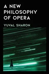 Book cover of A New Philosophy of Opera by Yuval Sharon