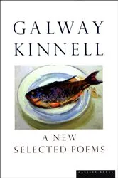 Book cover of A New Selected Poems by Galway Kinnell