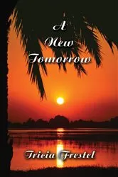 Book cover of A New Tomorrow by Tricia Frestel