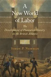 Book cover of A New World of Labor by Simon P. Newman