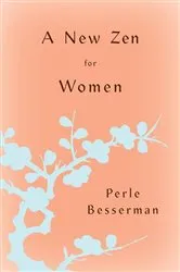 Book cover of A New Zen for Women by Perle Besserman