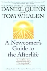 Book cover of A Newcomer's Guide to the Afterlife by Daniel Quinn