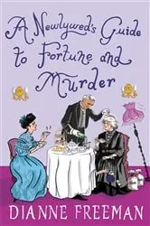 Book cover of A Newlywed's Guide to Fortune and Murder by Dianne Freeman