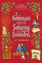 Book cover of A Nobleman's Guide to Seducing a Scoundrel by KJ Charles