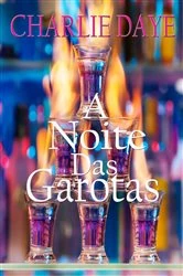 Book cover of A Noite Das Garotas by Charlie Daye