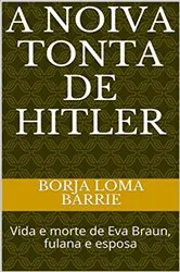 Book cover of A Noiva Tonta de Hitler by Borja Loma Barrie