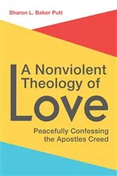 Book cover of A Nonviolent Theology of Love by Sharon  L. Baker Putt