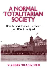Book cover of A Normal Totalitarian Society by Vladimir Shlapentokh
