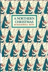 Book cover of A Northern Christmas by Rockwell Kent