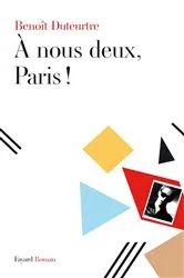 Book cover of A nous deux, Paris ! by Benoît Duteurtre