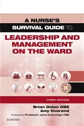 Book cover of A Nurse's Survival Guide to Leadership and Management on the Ward (3rd ed.) by Dolan OBE, FFNMRCSI, FRSA, MSc (Oxon), MSc (Nurs), RMN, RGN, Brian