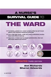 Book cover of A Nurse's Survival Guide to the Ward - Updated Edition (3rd ed.) by Richards BA(Hons), MSc DipN(Lon), RGN,RNT, Ann