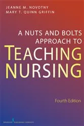 Book cover of A Nuts-and-Bolts Approach to Teaching Nursing (4th ed.) by Jeanne M. Novotny