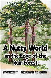 Book cover of A Nutty World on the Edge of the Rain Forest by Rita Lossett