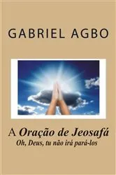 Book cover of A Oração de Jeosafá by Gabriel Agbo