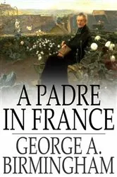 Book cover of A Padre in France by George A. Birmingham