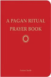 Book cover of A Pagan Ritual Prayer Book by Ceisiwr Serith