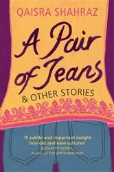 Book cover of A Pair of Jeans and other stories by Qaisra Shahraz
