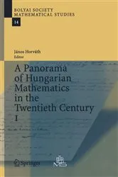 Book cover of A Panorama of Hungarian Mathematics in the Twentieth Century, I by Janos Horvath