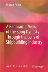 Book cover of A Panoramic View of the Song Dynasty Through the Lens of Shipbuilding Industry by Chunyan Huang