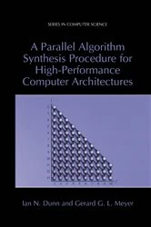 Book cover of A Parallel Algorithm Synthesis Procedure for High-Performance Computer Architectures by Ian N. Dunn