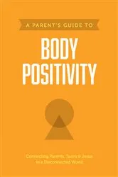 Book cover of A Parent’s Guide to Body Positivity by Axis
