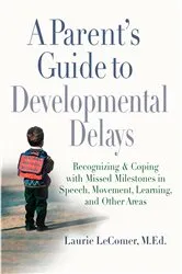 Book cover of A Parent's Guide to Developmental Delays by Laurie Fivozinsky LeComer