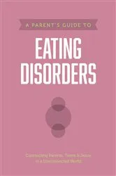 Book cover of A Parent’s Guide to Eating Disorders by Axis