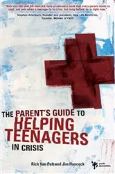 Book cover of A Parent's Guide to Helping Teenagers in Crisis by Rich Van Pelt