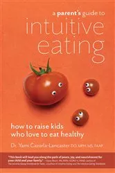 Book cover of A Parent's Guide to Intuitive Eating by Yami Cazorla-Lancaster
