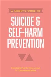 Book cover of A Parent’s Guide to Suicide & Self-Harm Prevention by Axis