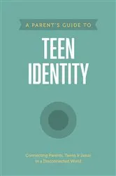 Book cover of A Parent’s Guide to Teen Identity by Axis