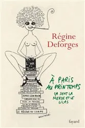 Book cover of A Paris, au printemps, ça sent la merde et le lilas by Régine Deforges