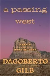 Book cover of A Passing West by Dagoberto Gilb