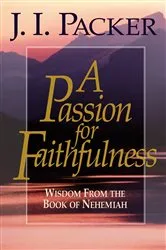 Book cover of A Passion for Faithfulness by J. I. Packer
