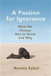 Book cover of A Passion for Ignorance by Renata Salecl