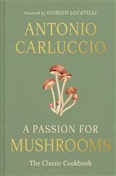 Book cover of A Passion for Mushrooms by Antonio Carluccio