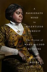 Book cover of A Passionate Mind in Relentless Pursuit by Noliwe Rooks