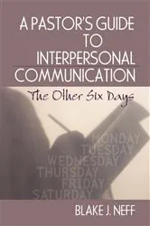 Book cover of A Pastor's Guide to Interpersonal Communication by Blake J. Neff
