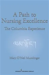 Book cover of A Path to Nursing Excellence by Mary O'Neil Mundinger