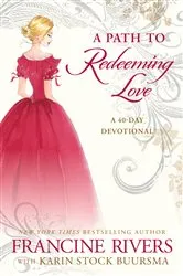 Book cover of A Path to Redeeming Love by Francine Rivers