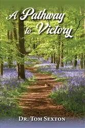 Book cover of A Pathway to Victory by Dr. Tom Sexton