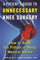 Book cover of A Patient's Guide to Unnecessary Knee Surgery by Ronald P. Grelsamer
